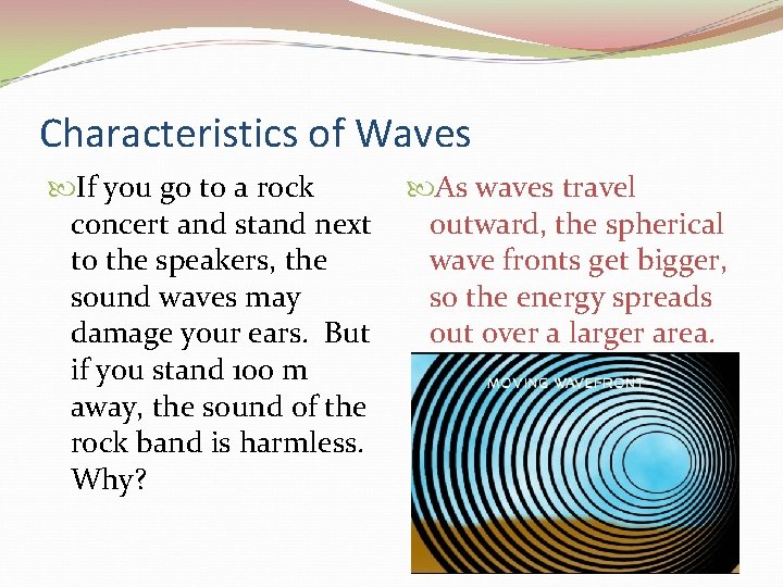 Characteristics of Waves If you go to a rock concert and stand next to