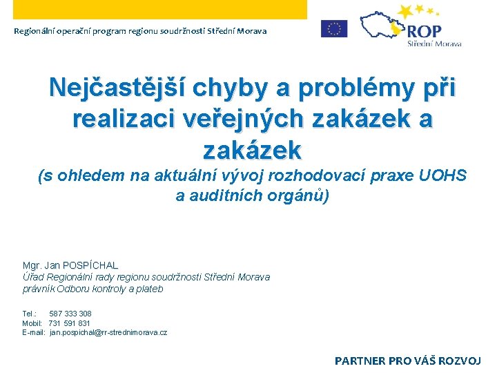 Regionální operační program regionu soudržnosti Střední Morava Nejčastější chyby a problémy při realizaci veřejných