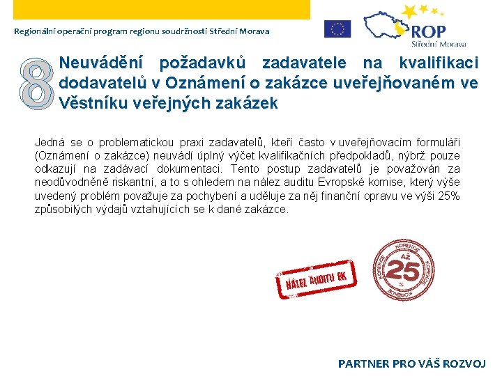 Regionální operační program regionu soudržnosti Střední Morava 8 Neuvádění požadavků zadavatele na kvalifikaci dodavatelů