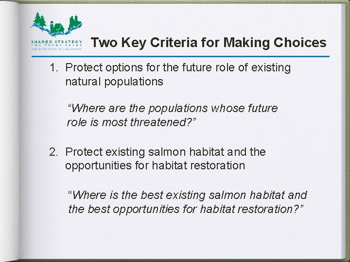 Two Key Criteria for Making Choices 1. Protect options for the future role of