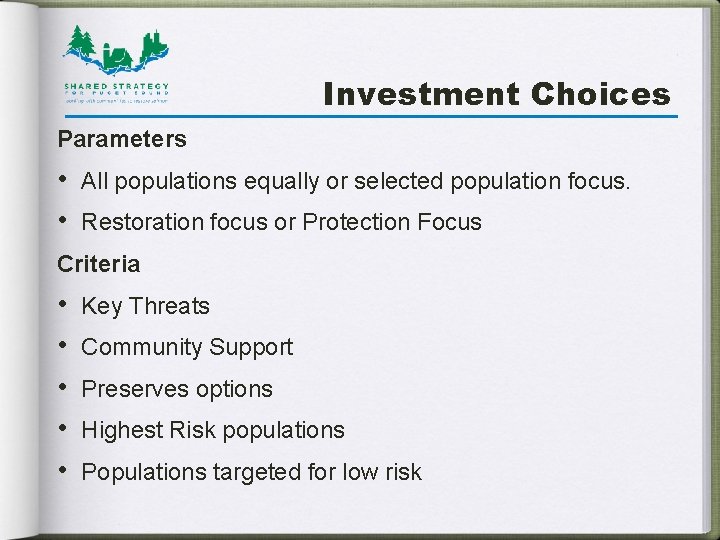 Investment Choices Parameters • • All populations equally or selected population focus. Restoration focus