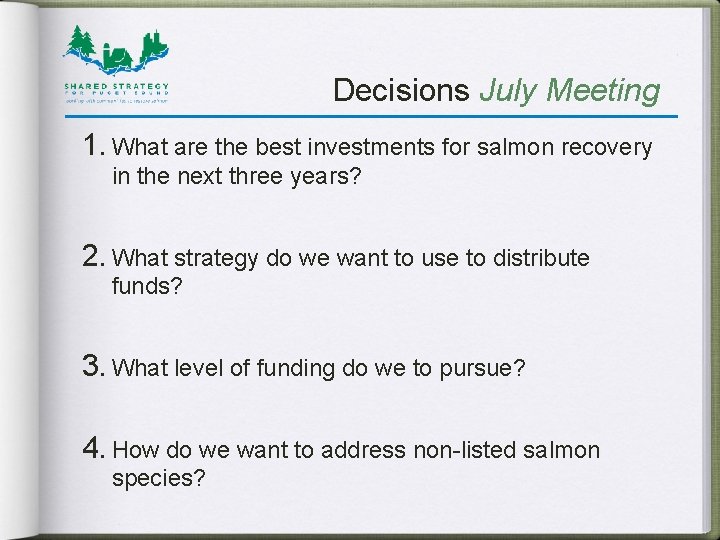 Decisions July Meeting 1. What are the best investments for salmon recovery in the