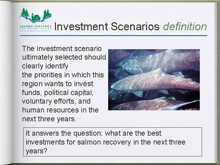 Investment Scenarios definition The investment scenario ultimately selected should clearly identify the priorities in