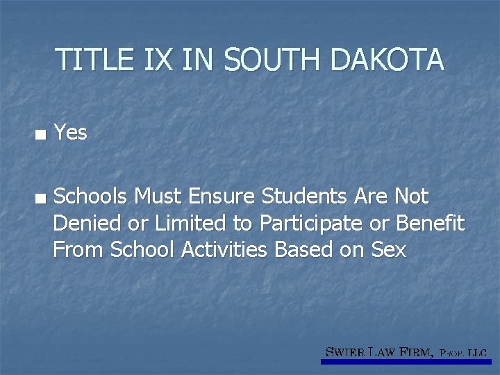 TITLE IX IN SOUTH DAKOTA ■ Yes ■ Schools Must Ensure Students Are Not