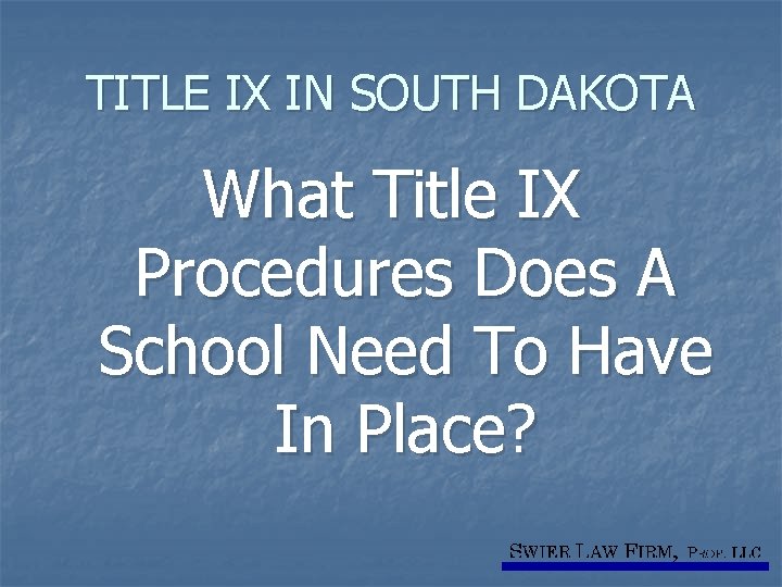 TITLE IX IN SOUTH DAKOTA What Title IX Procedures Does A School Need To