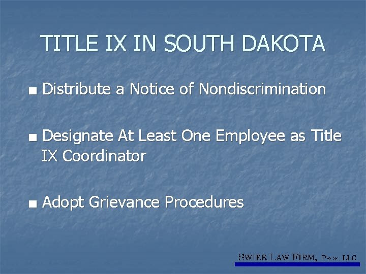 TITLE IX IN SOUTH DAKOTA ■ Distribute a Notice of Nondiscrimination ■ Designate At