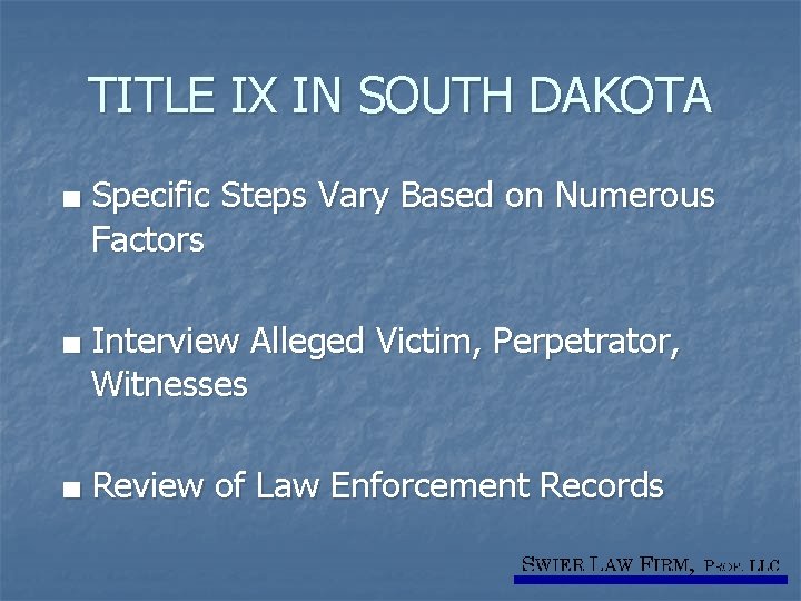 TITLE IX IN SOUTH DAKOTA ■ Specific Steps Vary Based on Numerous Factors ■