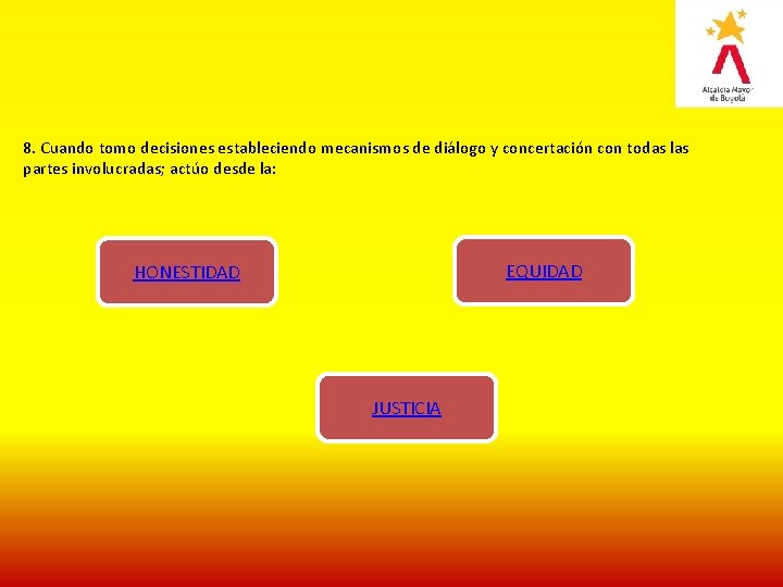 8. Cuando tomo decisiones estableciendo mecanismos de diálogo y concertación con todas las partes