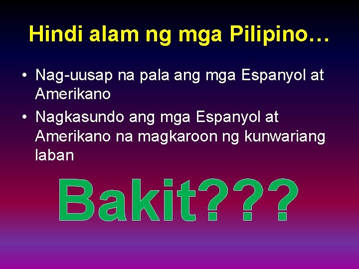 Hindi alam ng mga Pilipino… • Nag-uusap na pala ang mga Espanyol at Amerikano