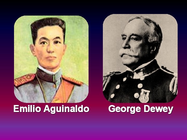 Emilio Aguinaldo George Dewey 