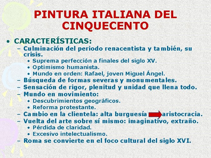 PINTURA ITALIANA DEL CINQUECENTO • CARACTERÍSTICAS: – Culminación del periodo renacentista y también, su