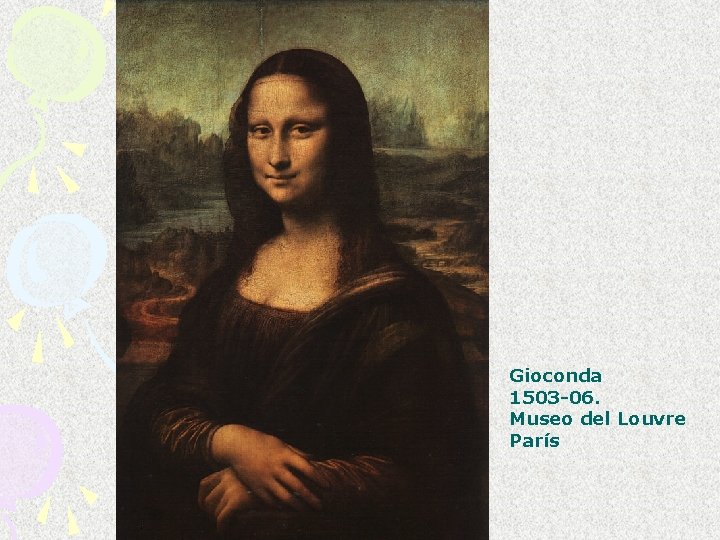 Gioconda 1503 -06. Museo del Louvre París 