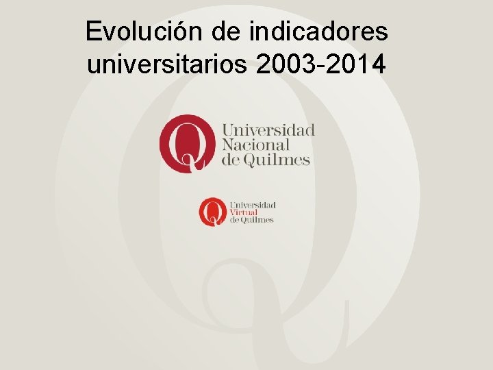 Evolución de indicadores universitarios 2003 -2014 
