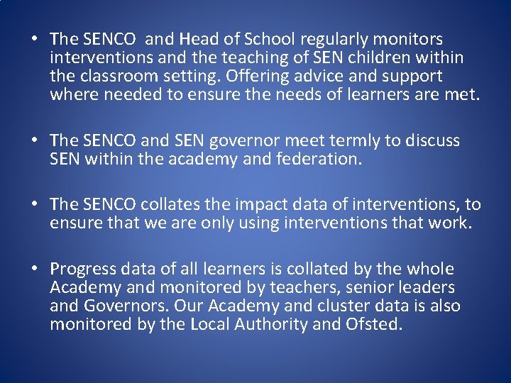  • The SENCO and Head of School regularly monitors interventions and the teaching