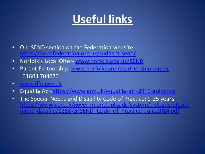 Useful links • Our SEND section on the Federation website https: //hopefederation. org. uk/rudham-send/