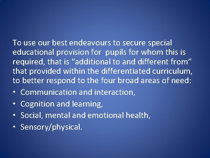 To use our best endeavours to secure special educational provision for pupils for whom