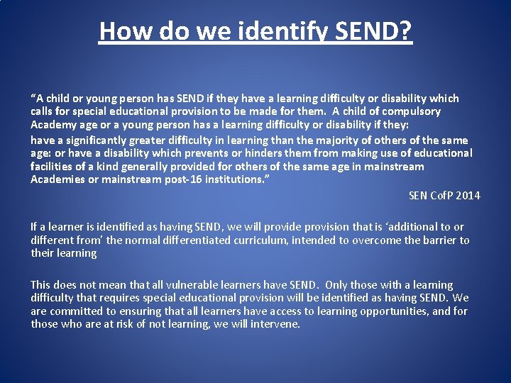 How do we identify SEND? “A child or young person has SEND if they