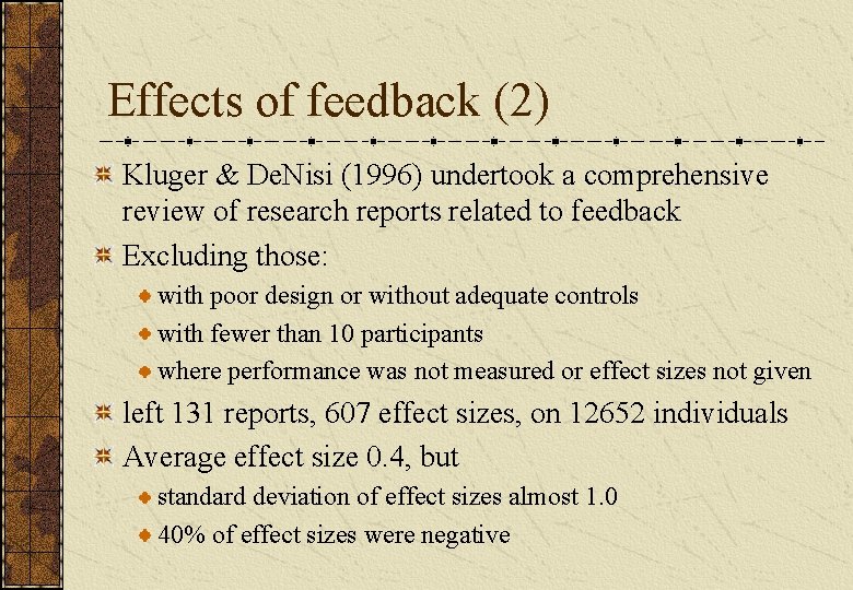 Effects of feedback (2) Kluger & De. Nisi (1996) undertook a comprehensive review of Effects of feedback (2) Kluger & De. Nisi (1996) undertook a comprehensive review of