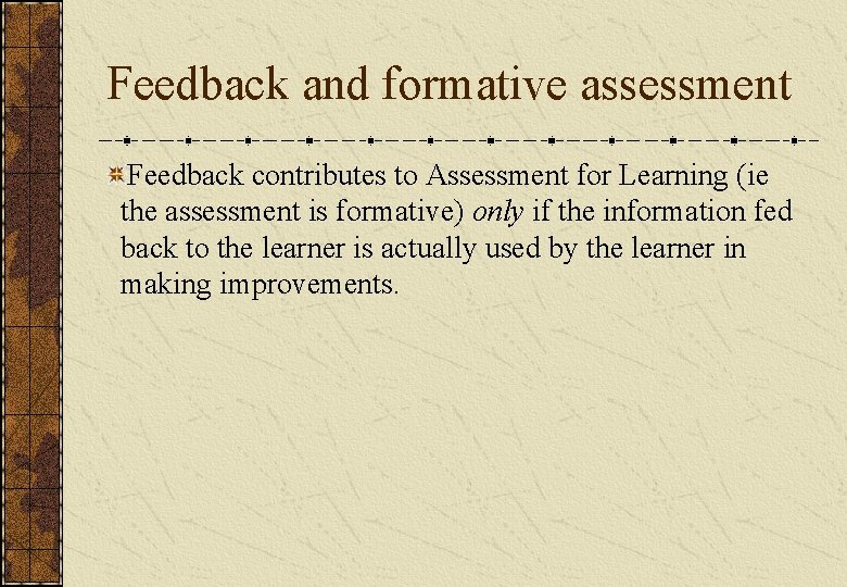 Feedback and formative assessment Feedback contributes to Assessment for Learning (ie the assessment is Feedback and formative assessment Feedback contributes to Assessment for Learning (ie the assessment is