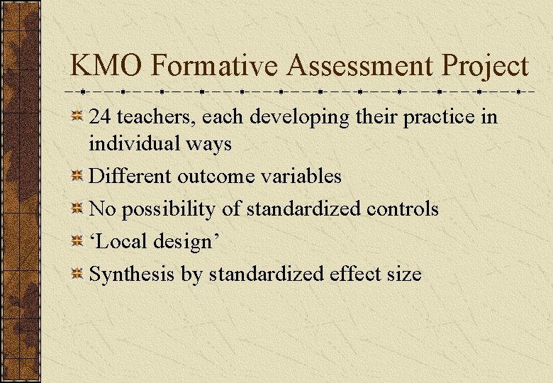 KMO Formative Assessment Project 24 teachers, each developing their practice in individual ways Different KMO Formative Assessment Project 24 teachers, each developing their practice in individual ways Different