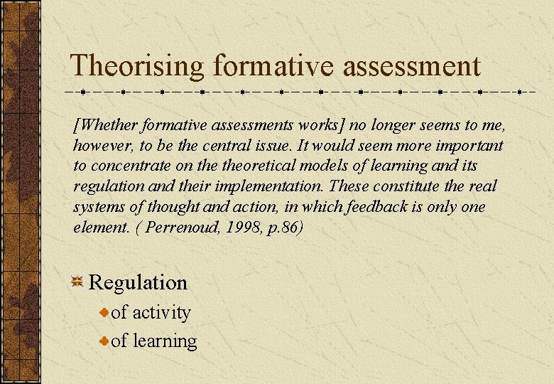 Theorising formative assessment [Whether formative assessments works] no longer seems to me, however, to