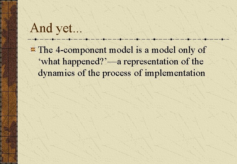 And yet. . . The 4 -component model is a model only of ‘what And yet. . . The 4 -component model is a model only of ‘what