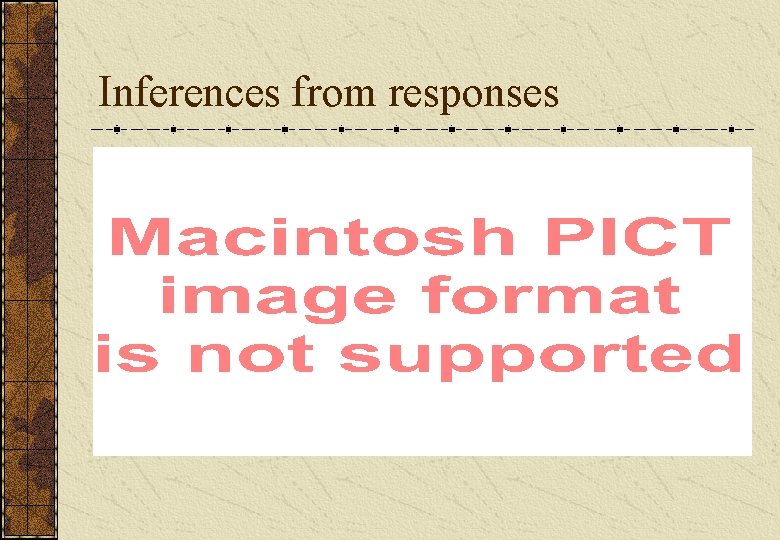 Inferences from responses Inferences from responses