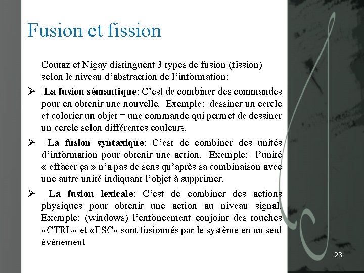 Fusion et fission Coutaz et Nigay distinguent 3 types de fusion (fission) selon le