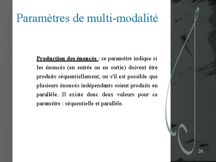 Paramètres de multi-modalité Production des énoncés : ce paramètre indique si les énoncés (en