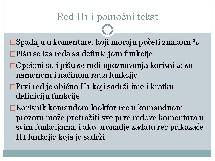 Red H 1 i pomoćni tekst �Spadaju u komentare, koji moraju početi znakom %