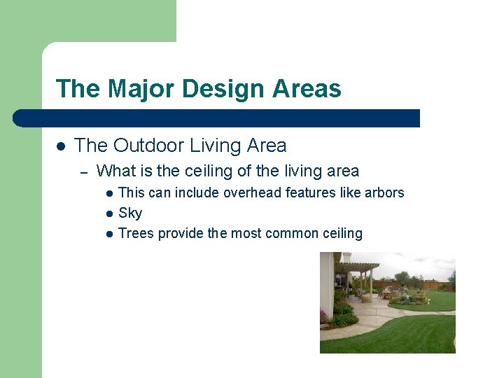 The Major Design Areas l The Outdoor Living Area – What is the ceiling