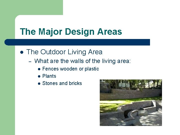 The Major Design Areas l The Outdoor Living Area – What are the walls