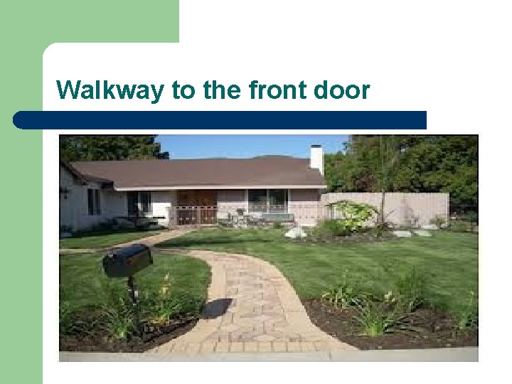 Walkway to the front door 