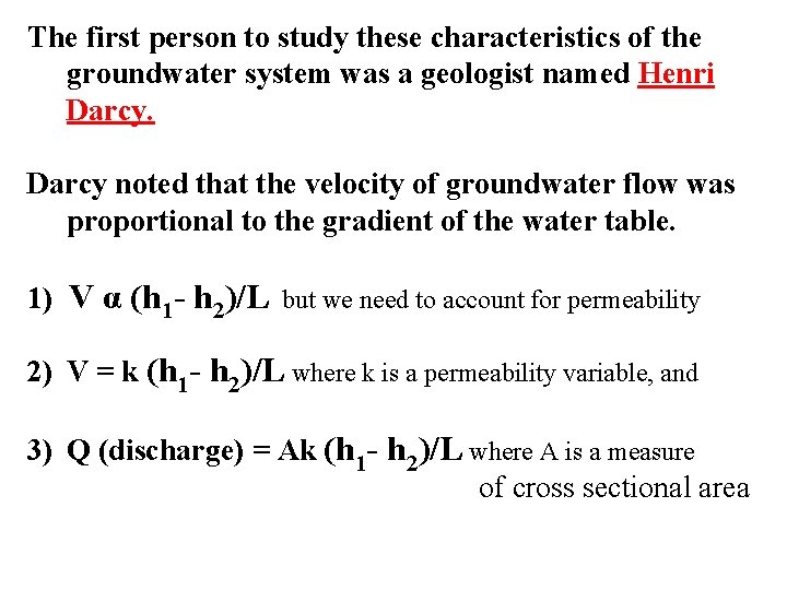 The first person to study these characteristics of the groundwater system was a geologist