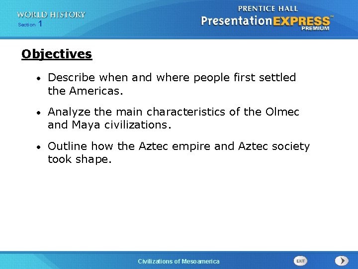 Section 1 Objectives • Describe when and where people first settled the Americas. •