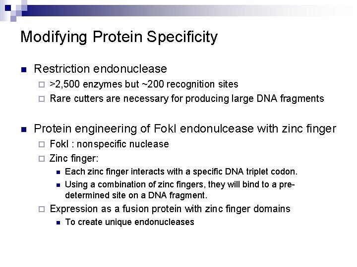 Modifying Protein Specificity n Restriction endonuclease >2, 500 enzymes but ~200 recognition sites ¨