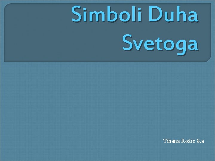 Simboli Duha Svetoga Tihana Rožić 8. a 