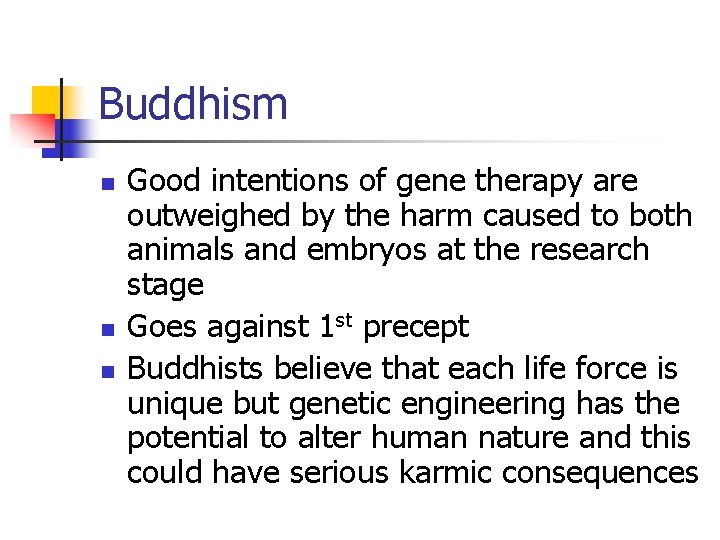 Buddhism n n n Good intentions of gene therapy are outweighed by the harm