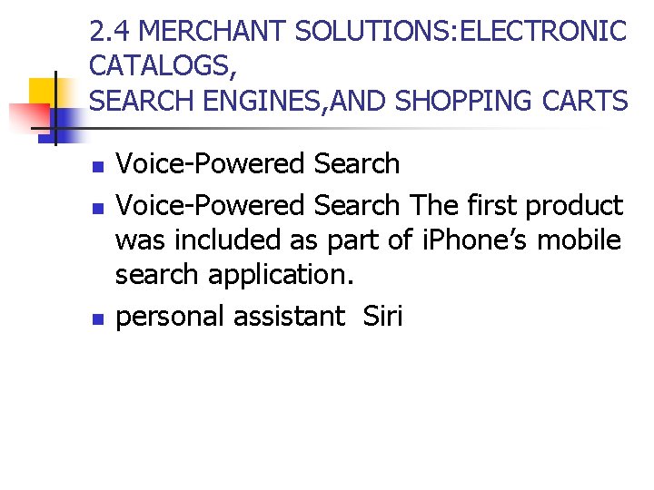 2. 4 MERCHANT SOLUTIONS: ELECTRONIC CATALOGS, SEARCH ENGINES, AND SHOPPING CARTS n n n 2. 4 MERCHANT SOLUTIONS: ELECTRONIC CATALOGS, SEARCH ENGINES, AND SHOPPING CARTS n n n