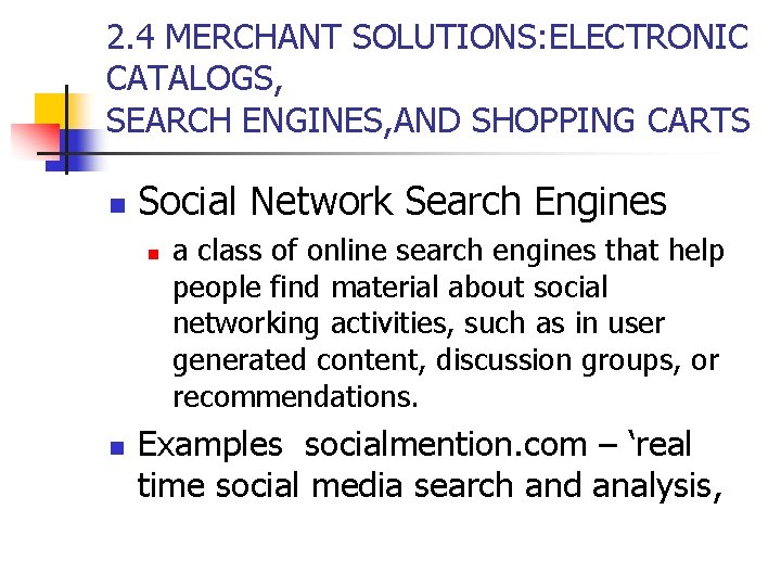 2. 4 MERCHANT SOLUTIONS: ELECTRONIC CATALOGS, SEARCH ENGINES, AND SHOPPING CARTS n Social Network 2. 4 MERCHANT SOLUTIONS: ELECTRONIC CATALOGS, SEARCH ENGINES, AND SHOPPING CARTS n Social Network
