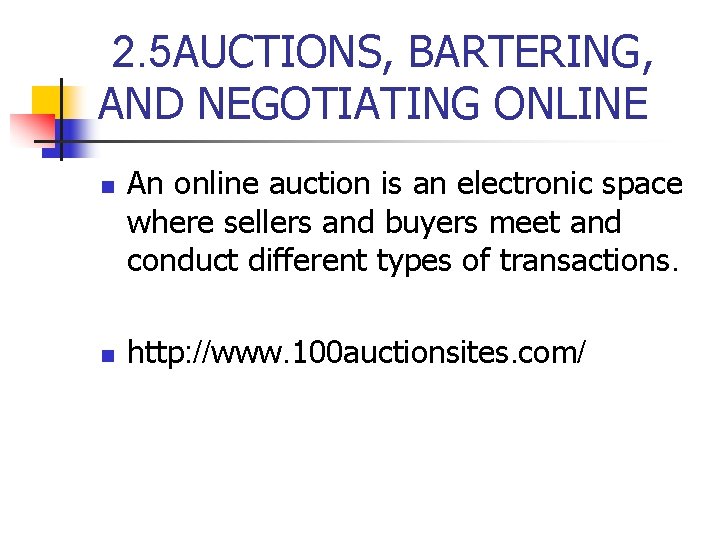 2. 5 AUCTIONS, BARTERING, AND NEGOTIATING ONLINE n n An online auction is an 2. 5 AUCTIONS, BARTERING, AND NEGOTIATING ONLINE n n An online auction is an