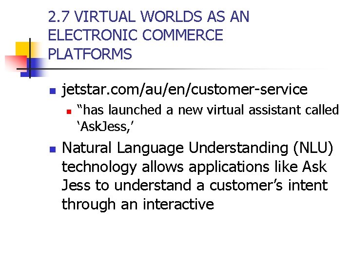 2. 7 VIRTUAL WORLDS AS AN ELECTRONIC COMMERCE PLATFORMS n jetstar. com/au/en/customer-service n n 2. 7 VIRTUAL WORLDS AS AN ELECTRONIC COMMERCE PLATFORMS n jetstar. com/au/en/customer-service n n