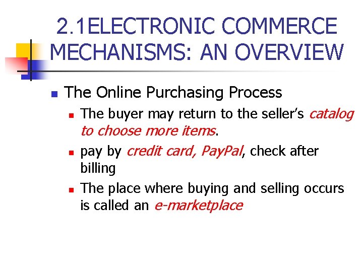 2. 1 ELECTRONIC COMMERCE MECHANISMS: AN OVERVIEW n The Online Purchasing Process n n 2. 1 ELECTRONIC COMMERCE MECHANISMS: AN OVERVIEW n The Online Purchasing Process n n