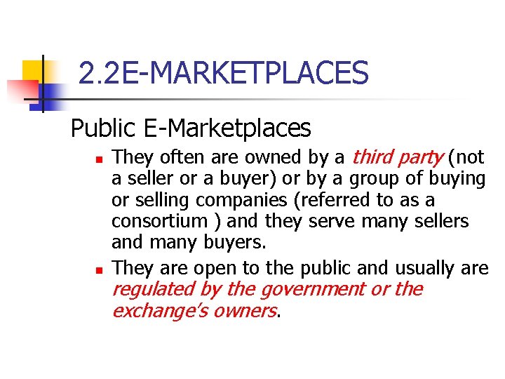 2. 2 E-MARKETPLACES Public E-Marketplaces n n They often are owned by a third 2. 2 E-MARKETPLACES Public E-Marketplaces n n They often are owned by a third