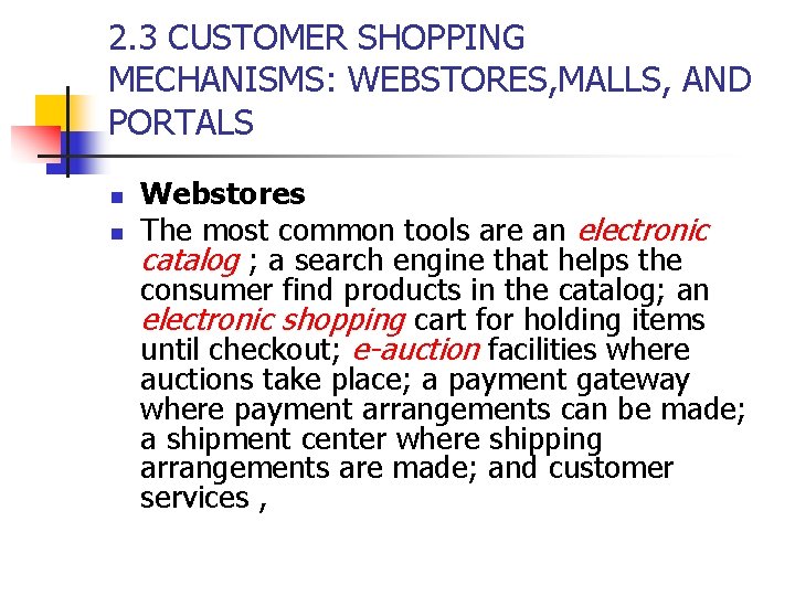 2. 3 CUSTOMER SHOPPING MECHANISMS: WEBSTORES, MALLS, AND PORTALS n n Webstores The most 2. 3 CUSTOMER SHOPPING MECHANISMS: WEBSTORES, MALLS, AND PORTALS n n Webstores The most