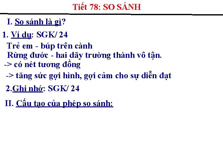 Tiết 78: SO SÁNH I. So sánh là gì? 1. Ví dụ: SGK/ 24