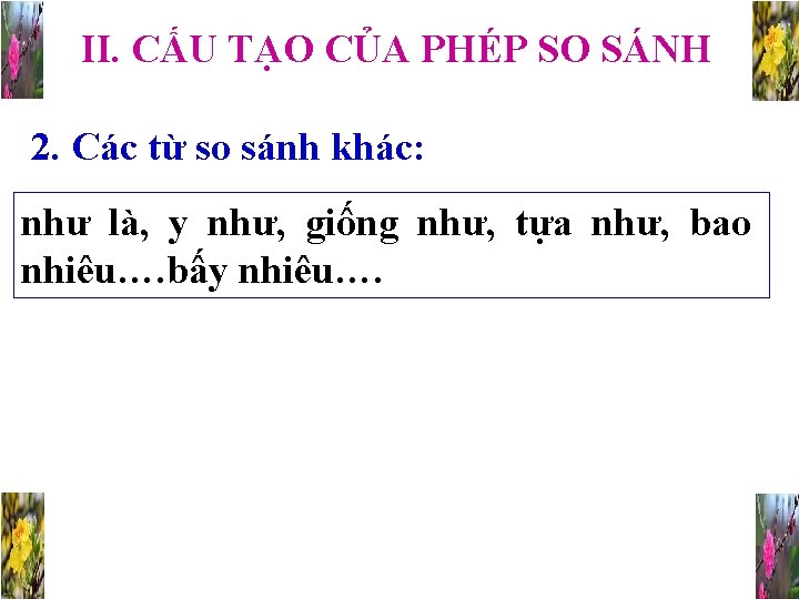 II. CẤU TẠO CỦA PHÉP SO SÁNH 2. Các từ so sánh khác: như