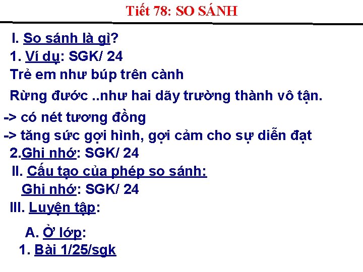 Tiết 78: SO SÁNH I. So sánh là gì? 1. Ví dụ: SGK/ 24