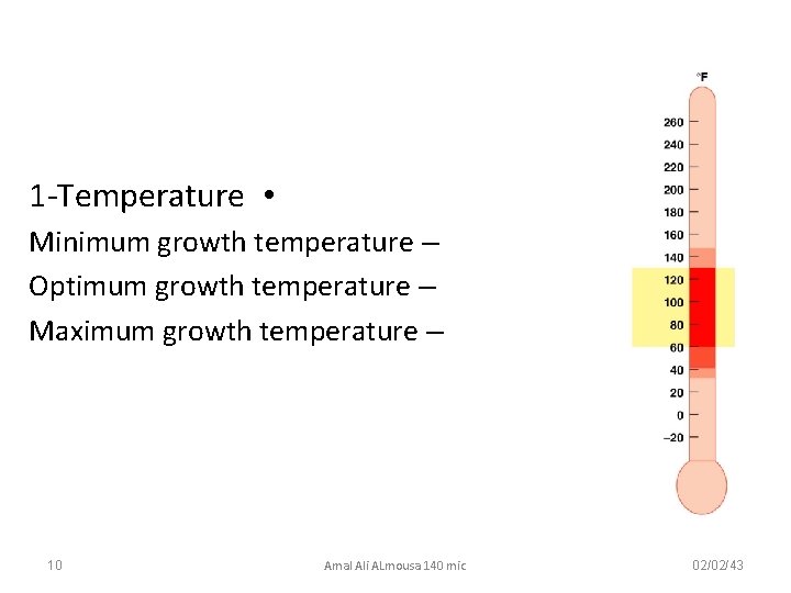 1 -Temperature • Minimum growth temperature – Optimum growth temperature – Maximum growth temperature