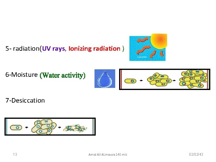 5 - radiation(UV rays, Ionizing radiation ) 6 -Moisture (Water activity) 7 -Desiccation 13